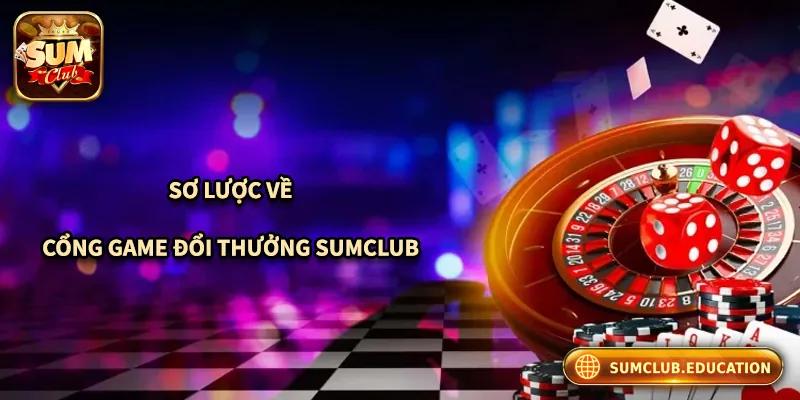 SUMCLUB - Trang Chủ SUM CLUB Chính Thức | Link Tải iOS/APK Giới thiệu sơ lược về cổng game bài Sumclub