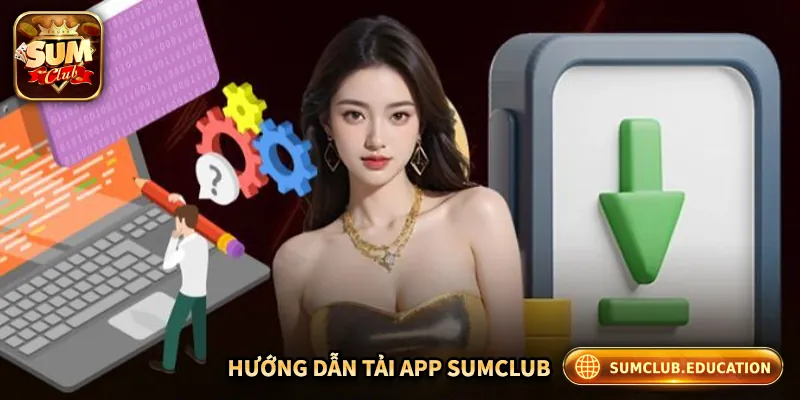 SUMCLUB - Trang Chủ SUM CLUB Chính Thức | Link Tải iOS/APK Hướng dẫn chi tiết cách tải app Sumclub