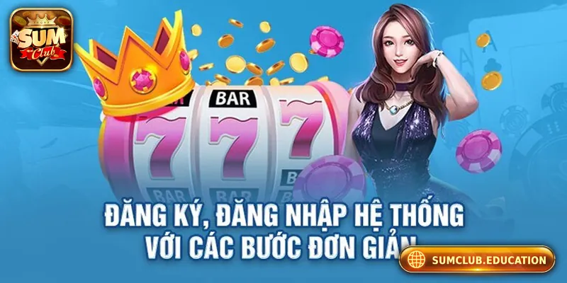 SUMCLUB - Trang Chủ SUM CLUB Chính Thức | Link Tải iOS/APK Hướng dẫn đăng ký/đăng nhập nhanh chóng và an toàn